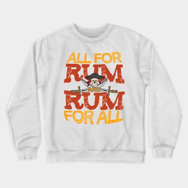 'All For Rum, Rum For All' Awesome Pirate Gift Crewneck Sweatshirt by ourwackyhome